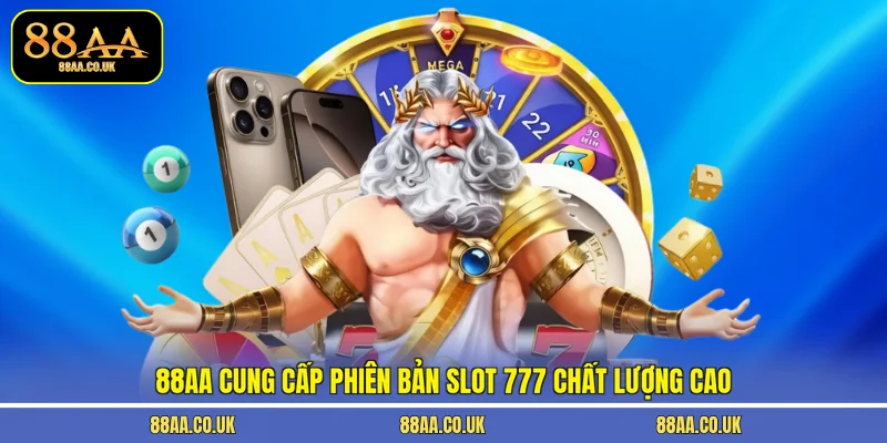 88AA cung cấp phiên bản slot 777 chất lượng cao