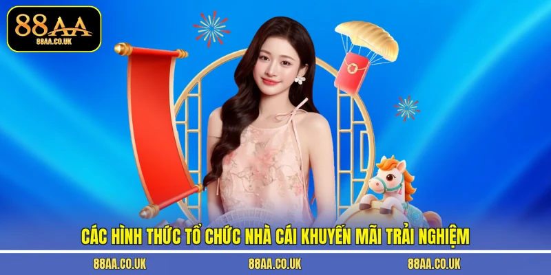 Các hình thức tổ chức nhà cái khuyến mãi trải nghiệm