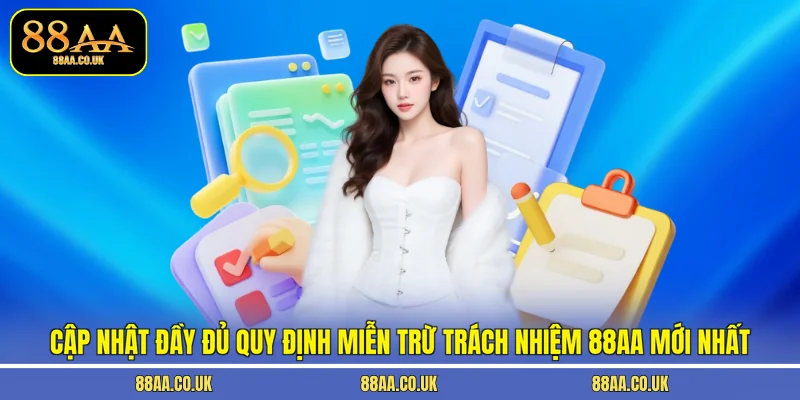 Cập nhật đầy đủ quy định miễn trừ trách nhiệm 88AA mới nhất