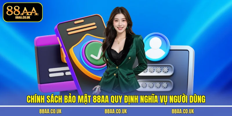 Chính sách bảo mật 88AA quy định nghĩa vụ người dùng