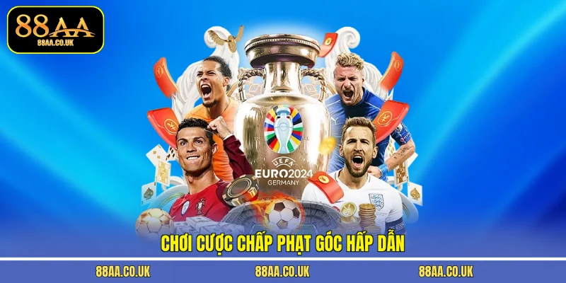 Chơi cược chấp phạt góc hấp dẫn