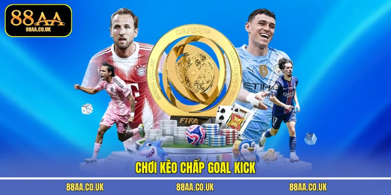 Chơi kèo chấp goal kick