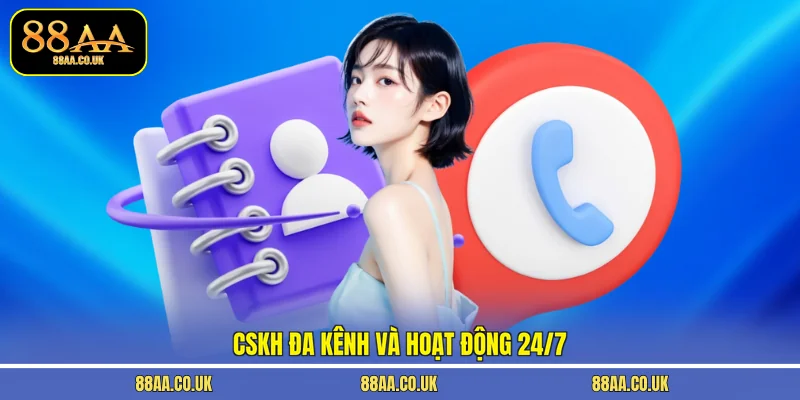 CSKH đa kênh và hoạt động 24/7