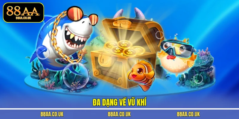 Đa dạng về vũ khí