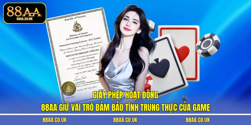 Giấy phép hoạt động 88AA giữ vai trò đảm bảo tính trung thực của game