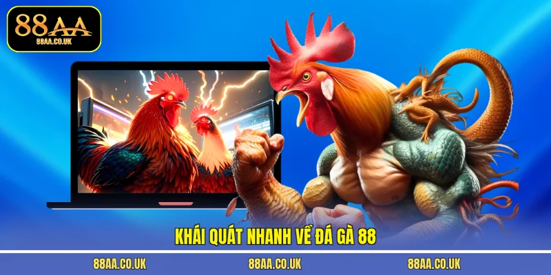 Khái quát nhanh về đá gà 88