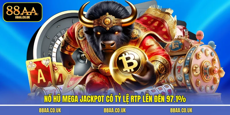 Nổ hũ Mega Jackpot có tỷ lệ RTP lên đến 97.1%