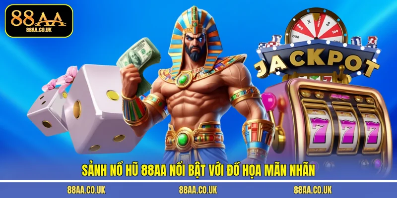 Sảnh nổ hũ 88AA nổi bật với đồ họa mãn nhãn