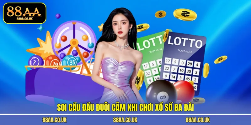Soi cầu đầu đuôi câm khi chơi xổ số ba đài
