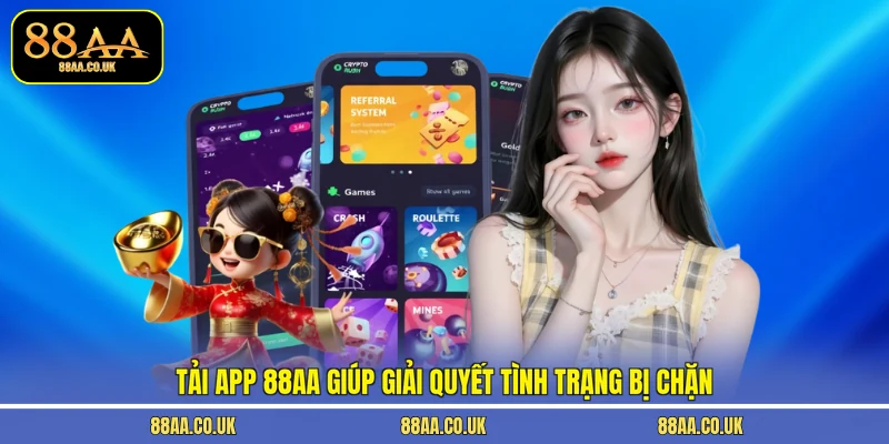 Tải app 88AA giúp giải quyết tình trạng bị chặn