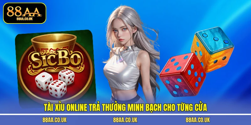 Tài Xỉu online trả thưởng minh bạch cho từng cửa