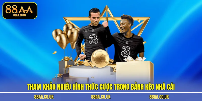 Tham khảo nhiều hình thức cược trong bảng kèo nhà cái