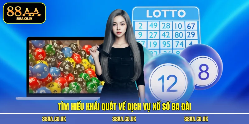 Tìm hiểu khái quát về dịch vụ xổ số ba đài
