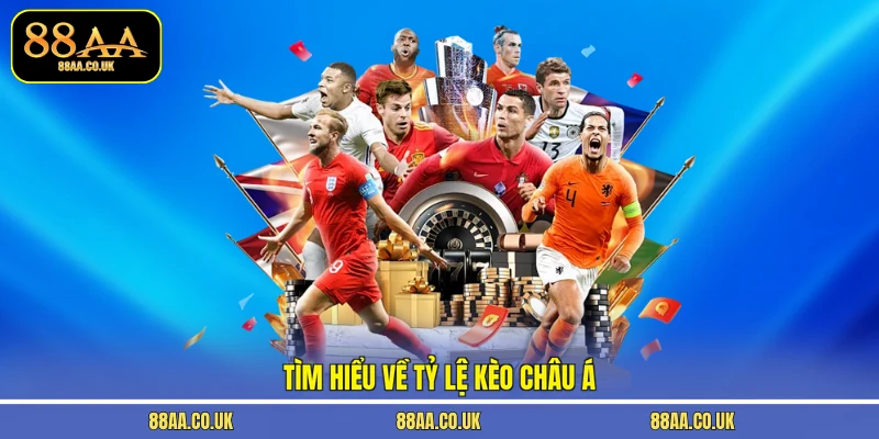 Tìm hiểu về tỷ lệ kèo châu Á