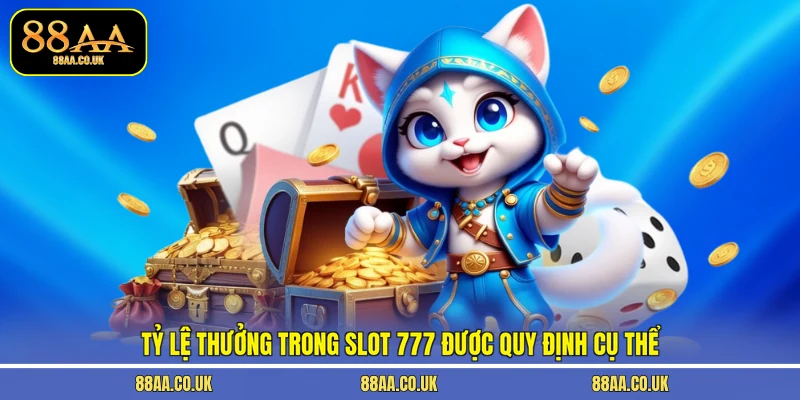 Tỷ lệ thưởng trong slot 777 được quy định cụ thể