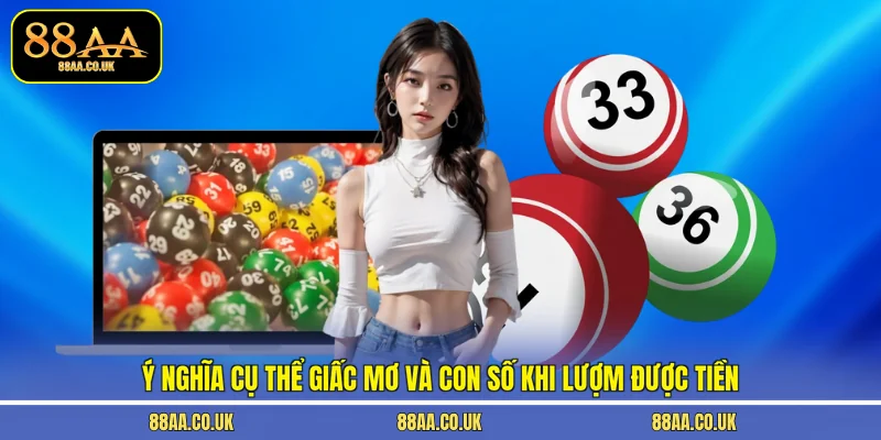 Ý nghĩa cụ thể giấc mơ và con số khi lượm được tiền